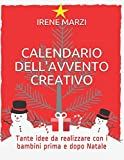 CALENDRIER D'AVENTURE CRÉATIVE (NOUVELLE ÉDITION) : De nombreuses idées à réaliser avec les enfants avant et après Noël.