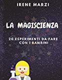 MAGISCIENCE : 20 expériences à faire avec les enfants