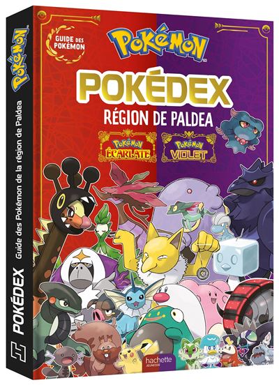 Pokémon - Pokédex de Paldea Pokémon Violet - Pokémon Ecarlate - Hachette Jeunesse