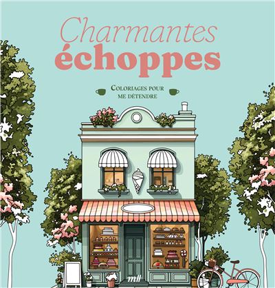 Charmantes échoppes - Coloriages pour me détendre 48 coloriages d'art-thérapie pour me détendre et m'évader ! - Merci Les Livres