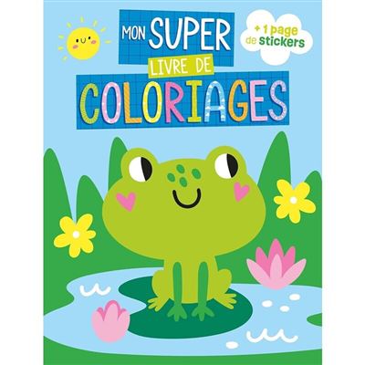 Mon super livre de coloriages - Grenouille - Atelier Cloro - 1 2 3 Soleil
