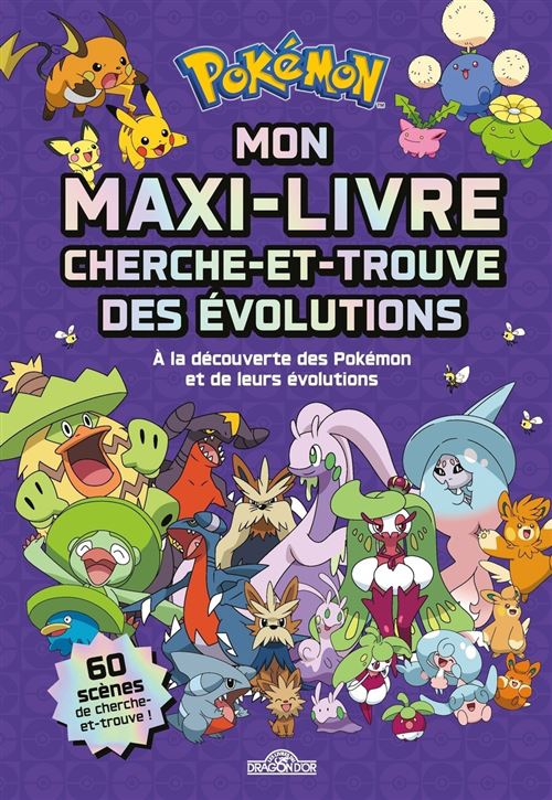 Pokémon - Mon maxi-livre cherche-et-trouve des évolutions - À la découverte des Pokémon et de leurs évolutions - Dragon D'or Livres Du
