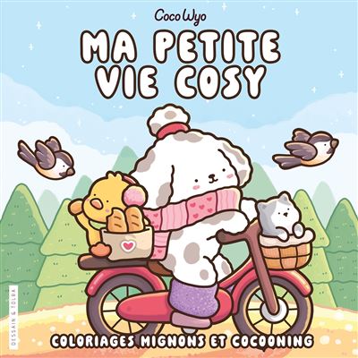 Ma petite vie cosy - Coco Wyo - Coloriages mignons et cocooning - Cosy colo - Coco Wyo - Dessain Et Tolra - broché - Livre-jeu