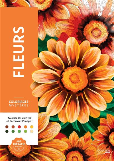 Coloriages mystères - Fleurs Colorie les chiffres et découvre l'image - Alexandre Karam - Hachette Pratique