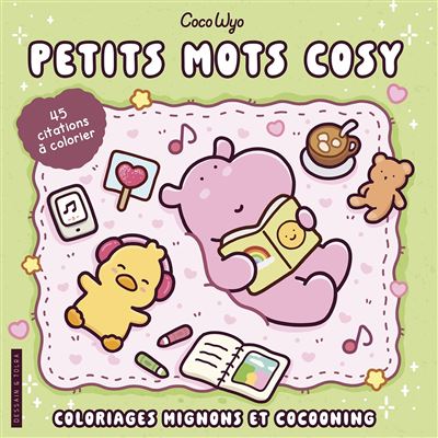 Petits mots cosy - Coco Wyo - Coloriages mignons et cocooning - Cosy colo Coloriages mignons et cocooning - 45 citations à colorier - Coco Wyo - Dessain Et Tolra - broché - Livre-jeu