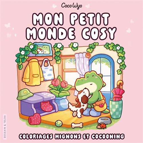 Coco Wyo - Mon petit monde cosy - Coloriages mignons et cocooning - Cosy colo - Coco Wyo - Dessain Et Tolra - broché - Livre-jeu