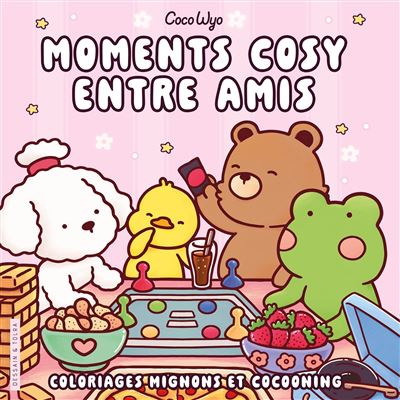 Coco Wyo - Moments cosy entre amis - Coloriages mignons et cocooning - Cosy colo - Coco Wyo - Dessain Et Tolra - broché - Livre-jeu