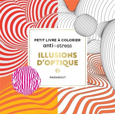 Illusions d'optique Petit livre à colorier anti-stress - Marabout