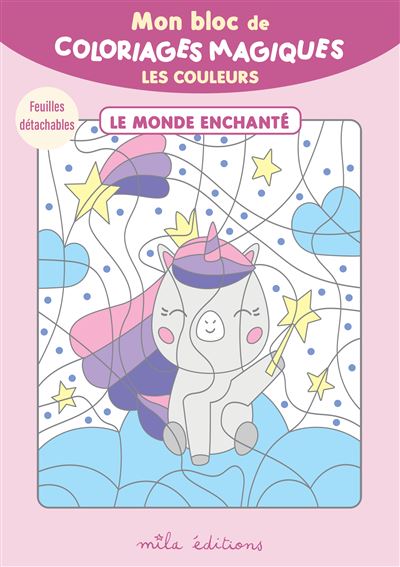 Mon bloc de coloriages magiques - Les couleurs - le monde enchanté 32 coloriages à révéler ! + Feuilles détachables - Mila Boutan Eds