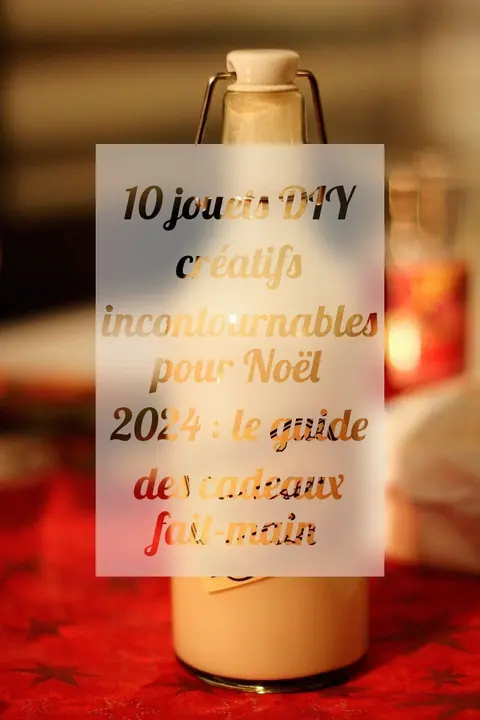 10 jouets DIY créatifs incontournables pour Noël 2024 : le guide des cadeaux fait-main