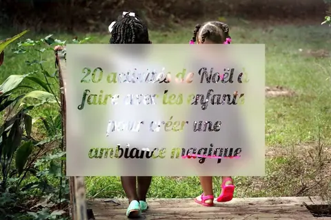20 activités de Noël à faire avec les enfants pour créer une ambiance magique