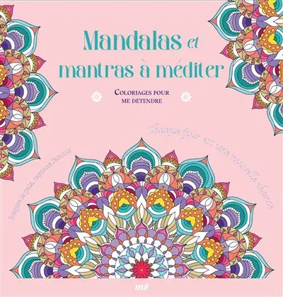 Mandalas et mantras à méditer - Coloriages pour me détendre 48 coloriages pour se détendre et s'évader toute l'année ! - Merci Les Livres