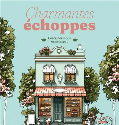 Charmantes échoppes - Coloriages pour me détendre 48 coloriages d'art-thérapie pour me détendre et m'évader ! - Merci Les Livres