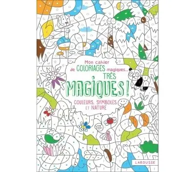 Mon cahier de coloriages magiques très magiques - Couleurs, Symboles et Nature Couleurs, symboles et nature - Isabelle Nicolle - Larousse