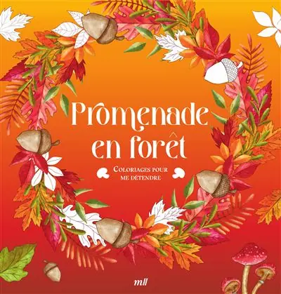 Promenade en forêt - Coloriages pour me détendre 48 coloriages d'art-thérapie pour me détendre et m'évader - Merci Les Livres
