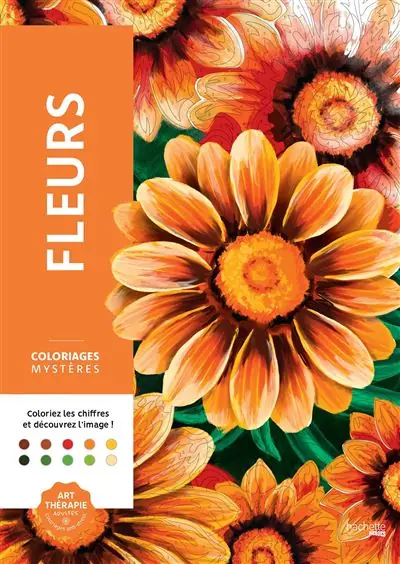 Coloriages mystères - Fleurs Colorie les chiffres et découvre l'image - Alexandre Karam - Hachette Pratique
