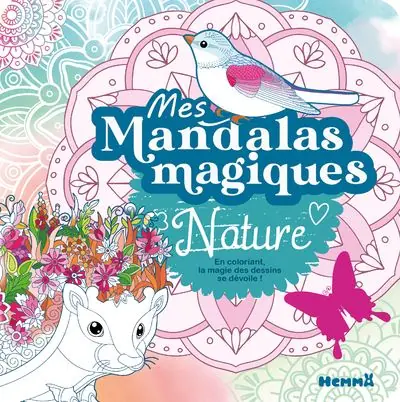Mes mandalas magiques - Nature - En coloriant, la magie des dessins se dévoile ! - Hemma