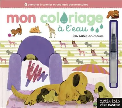 Mon coloriage à l'eau - Les bébés animaux - Maud Legrand - Flammarion Jeunesse Pere Castor