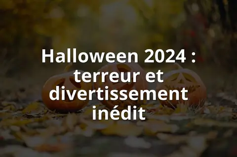 Halloween 2024 : terreur et divertissement inédit