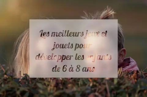 Les meilleurs jeux et jouets pour développer les enfants de 6 à 8 ans