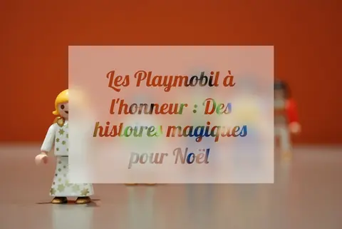 Les Playmobil à l'honneur : Des histoires magiques pour Noël