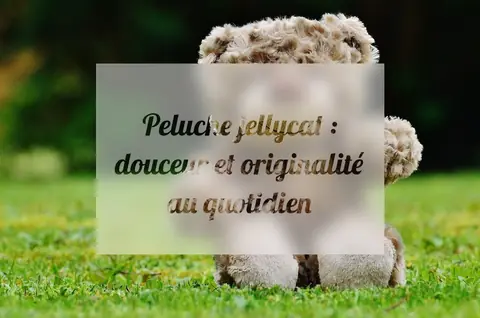 Peluche jellycat : douceur et originalité au quotidien