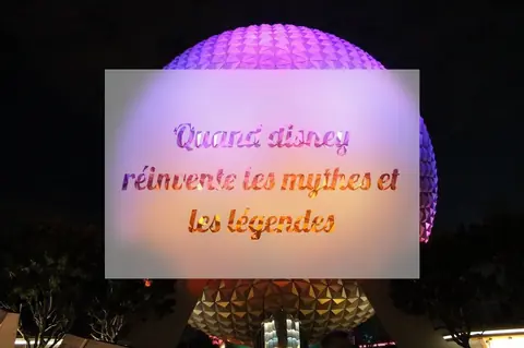 Quand disney réinvente les mythes et les légendes