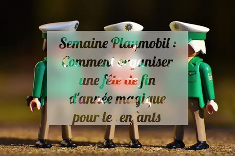 Semaine Playmobil : Comment organiser une fête de fin d'année magique pour les enfants